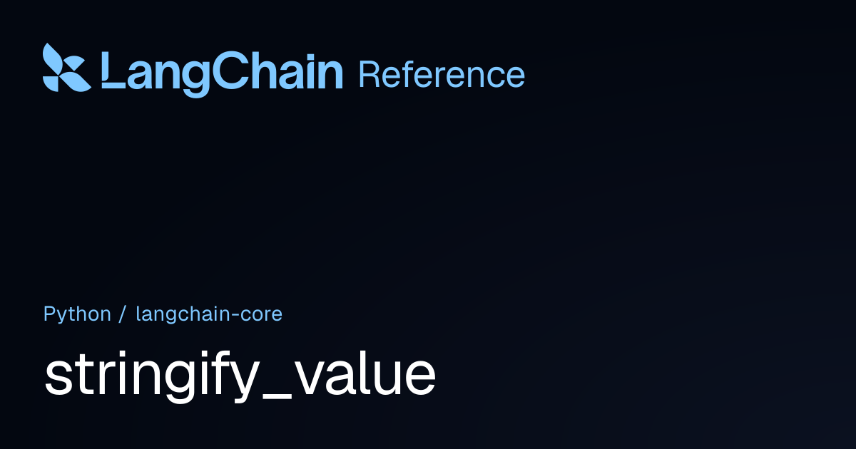 stringify_value | langchain_core | LangChain Reference