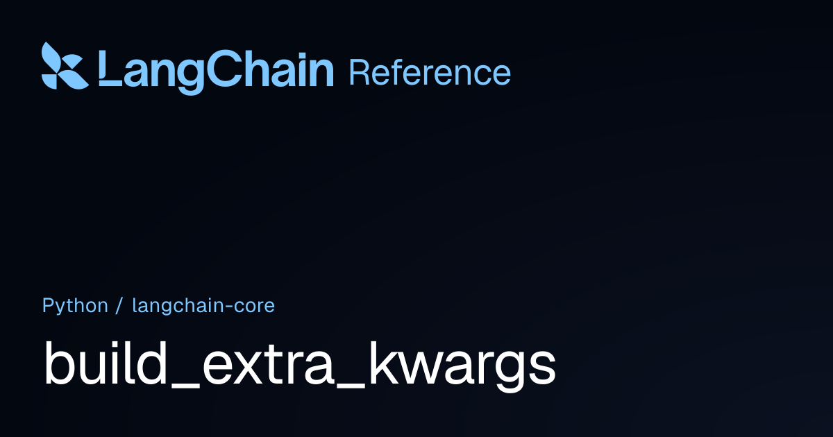 build_extra_kwargs | langchain_core | LangChain Reference