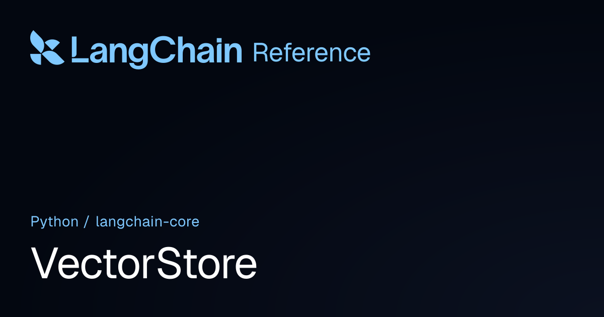 VectorStore | langchain_core | LangChain Reference