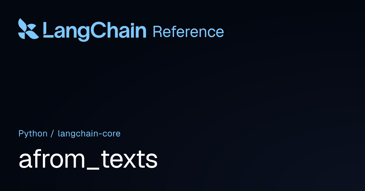 afrom_texts | langchain_core | LangChain Reference