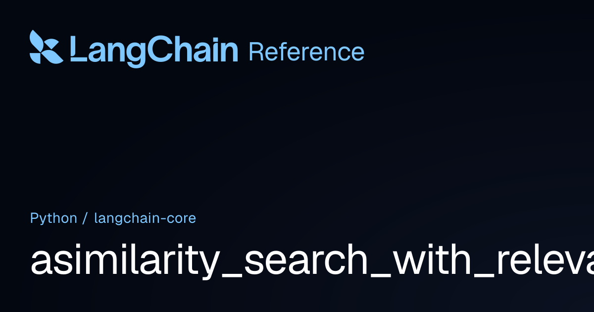 asimilarity_search_with_relevance_scores | langchain_core | LangChain ...