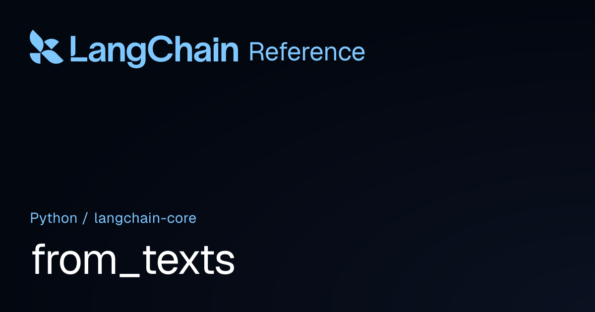 from_texts | langchain_core | LangChain Reference