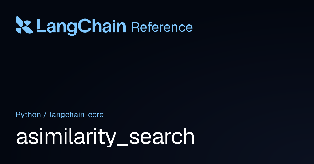 asimilarity_search | langchain_core | LangChain Reference