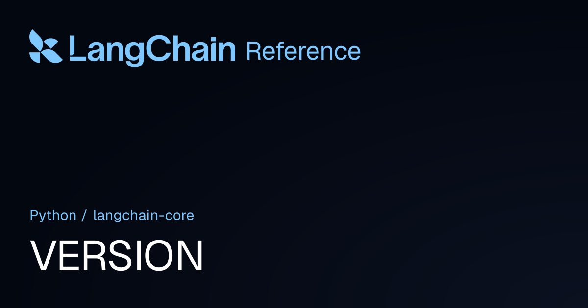 VERSION | langchain_core | LangChain Reference