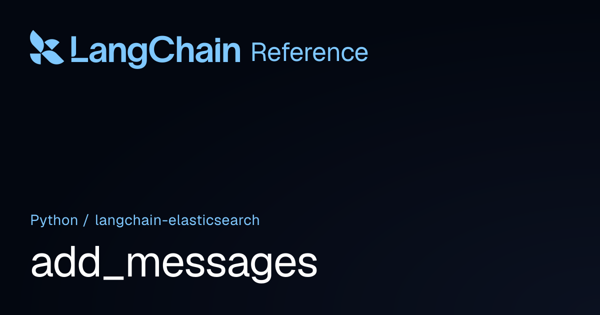 add_messages | langchain_elasticsearch | LangChain Reference
