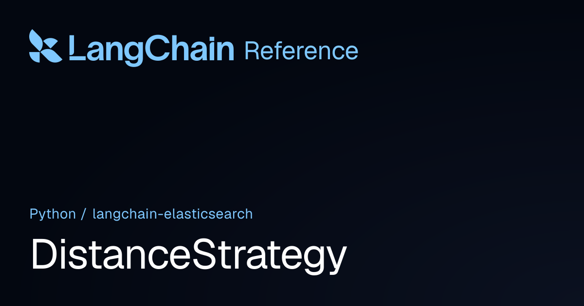 DistanceStrategy | langchain_elasticsearch | LangChain Reference