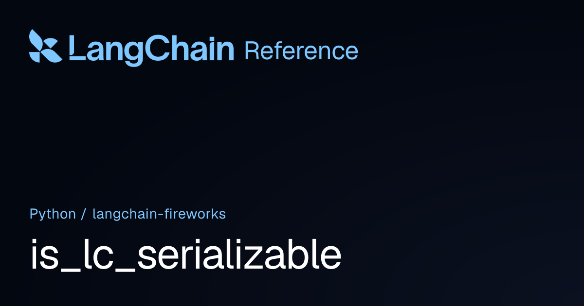 is_lc_serializable | langchain_fireworks | LangChain Reference