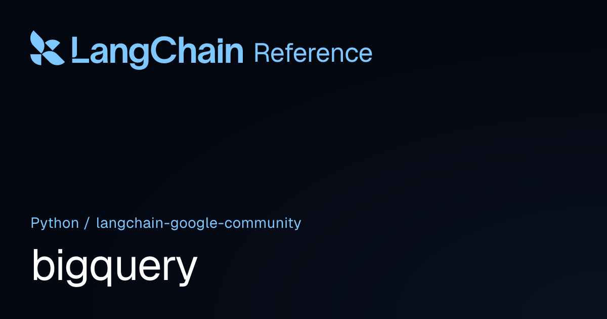 bigquery | langchain_google_community | LangChain Reference