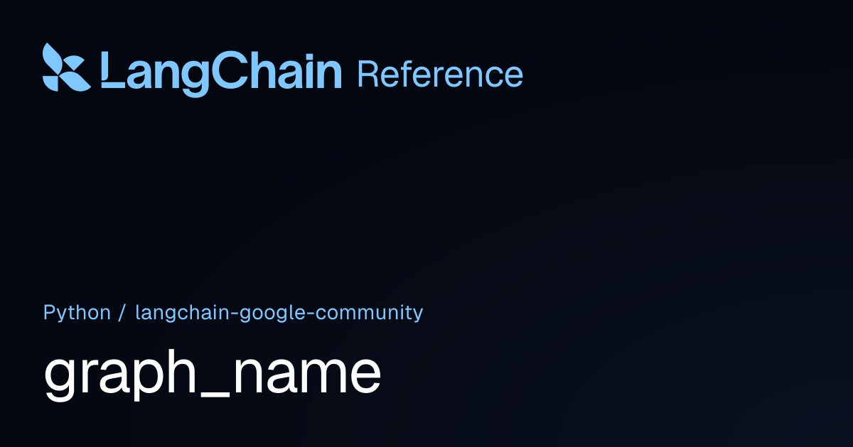 graph_name | langchain_google_community | LangChain Reference