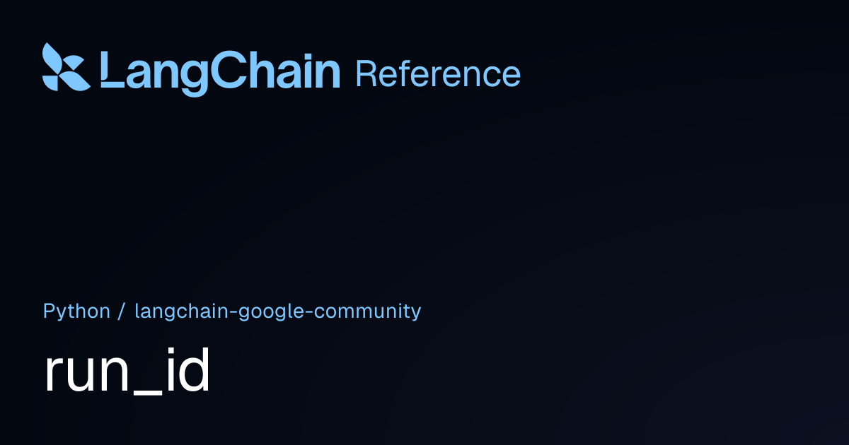 run_id | langchain_google_community | LangChain Reference