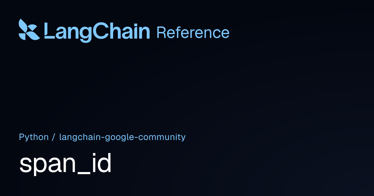 span_id | langchain_google_community | LangChain Reference