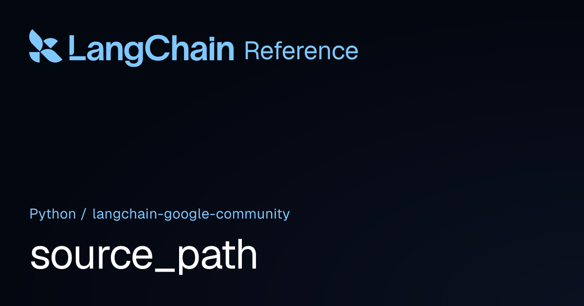 source_path | langchain_google_community | LangChain Reference