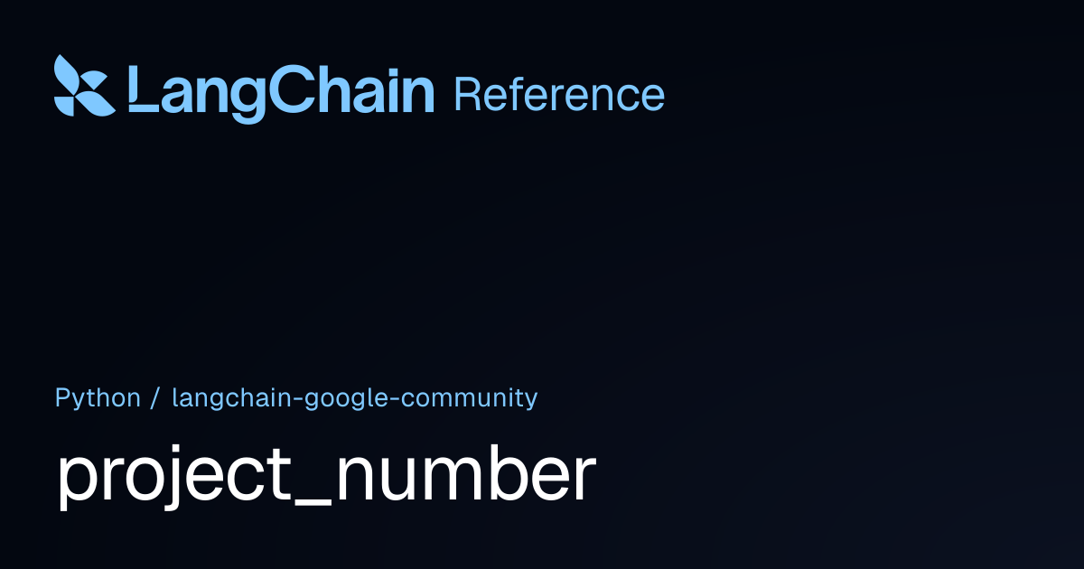 project_number | langchain_google_community | LangChain Reference