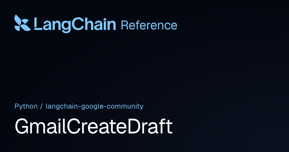GmailCreateDraft | langchain_google_community | LangChain Reference
