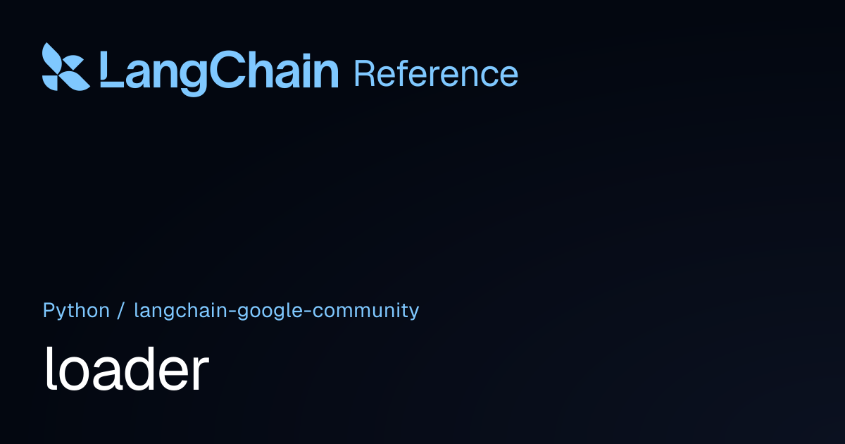 loader | langchain_google_community | LangChain Reference