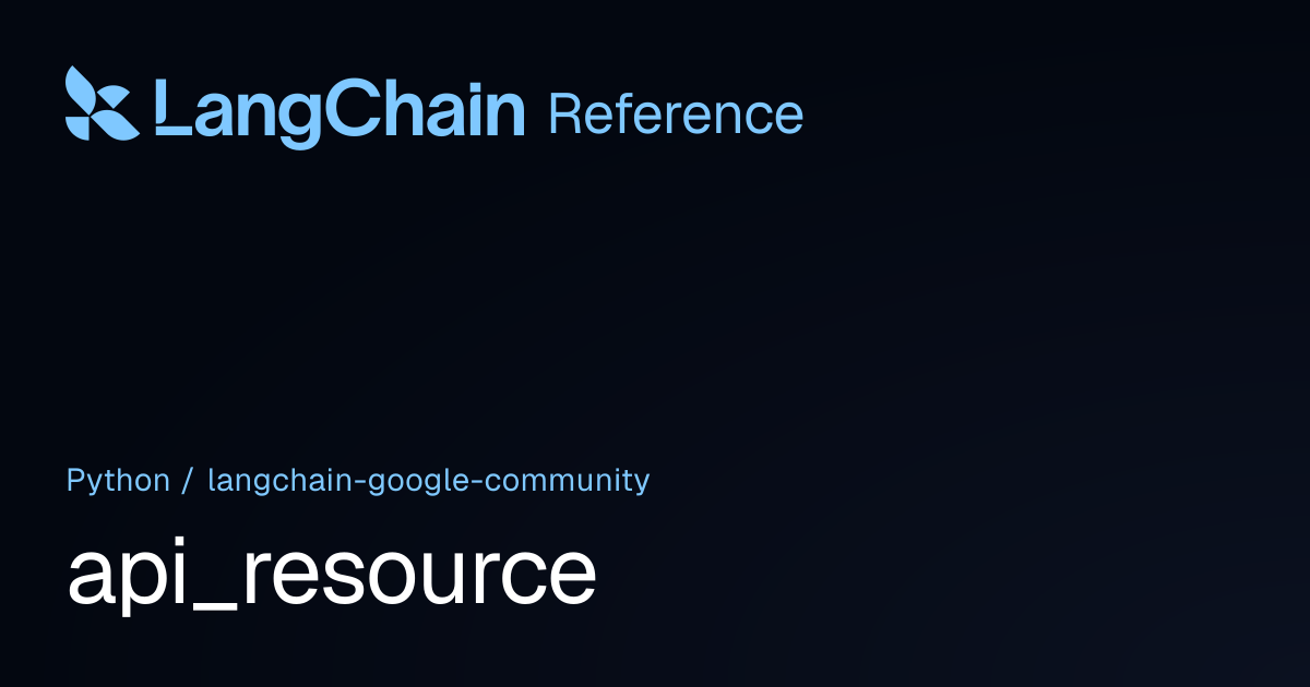 api_resource | langchain_google_community | LangChain Reference