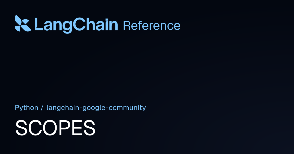 SCOPES | langchain_google_community | LangChain Reference