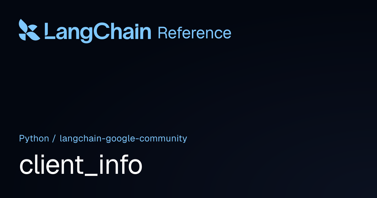 client_info | langchain_google_community | LangChain Reference