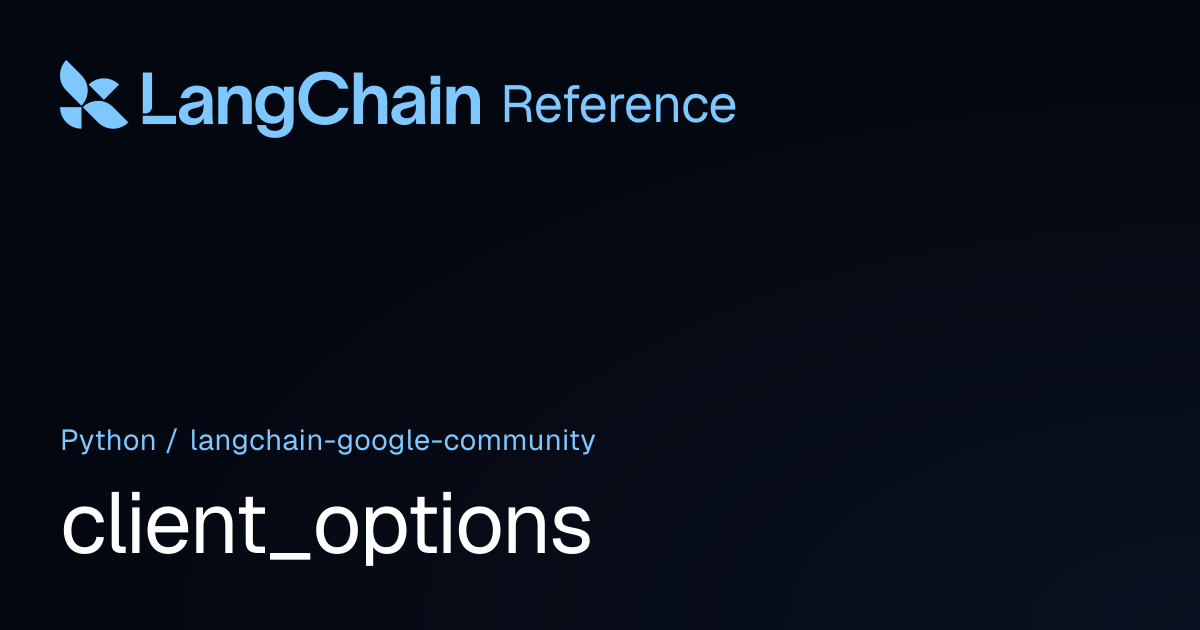 client_options | langchain_google_community | LangChain Reference