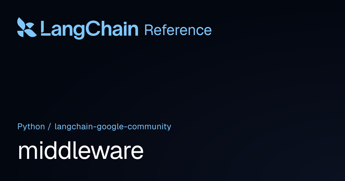 middleware | langchain_google_community | LangChain Reference