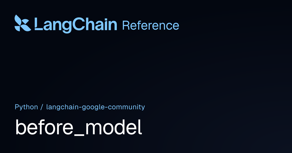 before_model | langchain_google_community | LangChain Reference