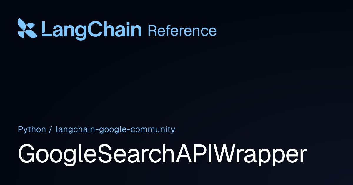 GoogleSearchAPIWrapper | langchain_google_community | LangChain Reference