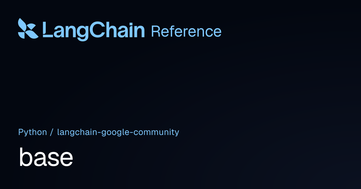 base | langchain_google_community | LangChain Reference