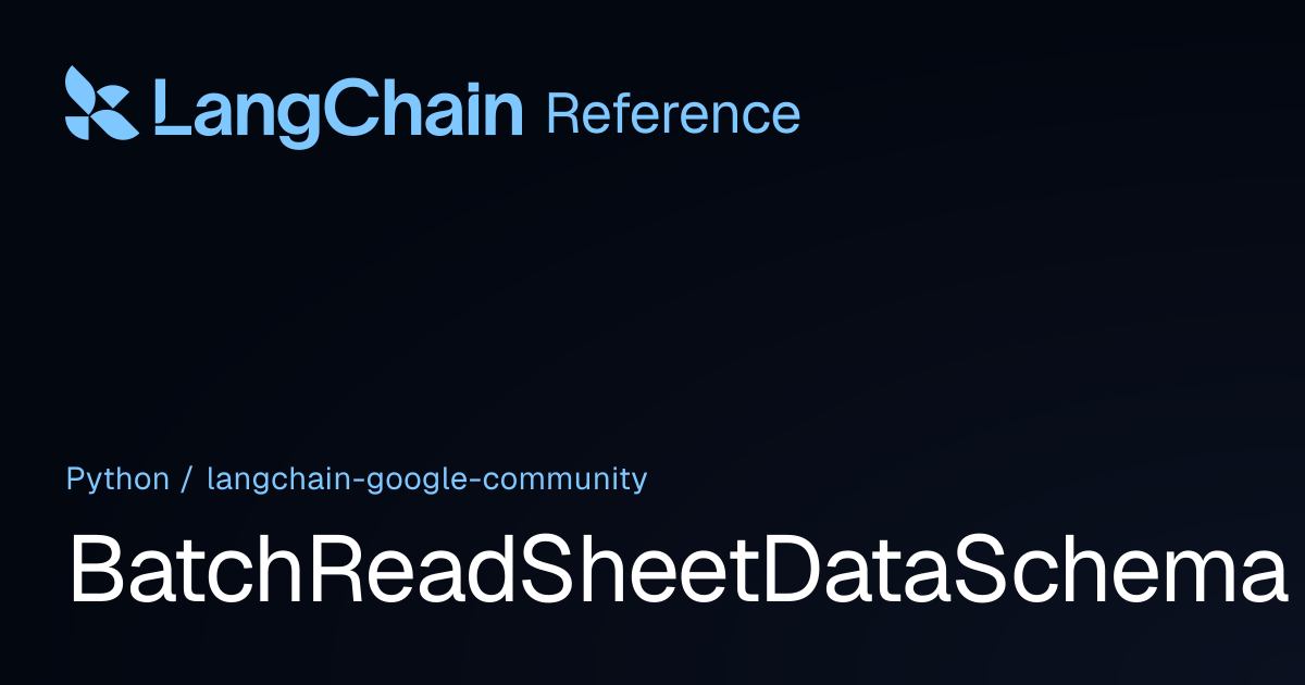 BatchReadSheetDataSchema | langchain_google_community | LangChain Reference