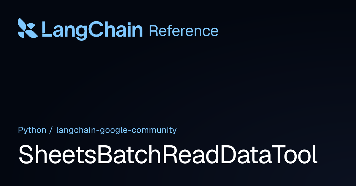 SheetsBatchReadDataTool | langchain_google_community | LangChain Reference