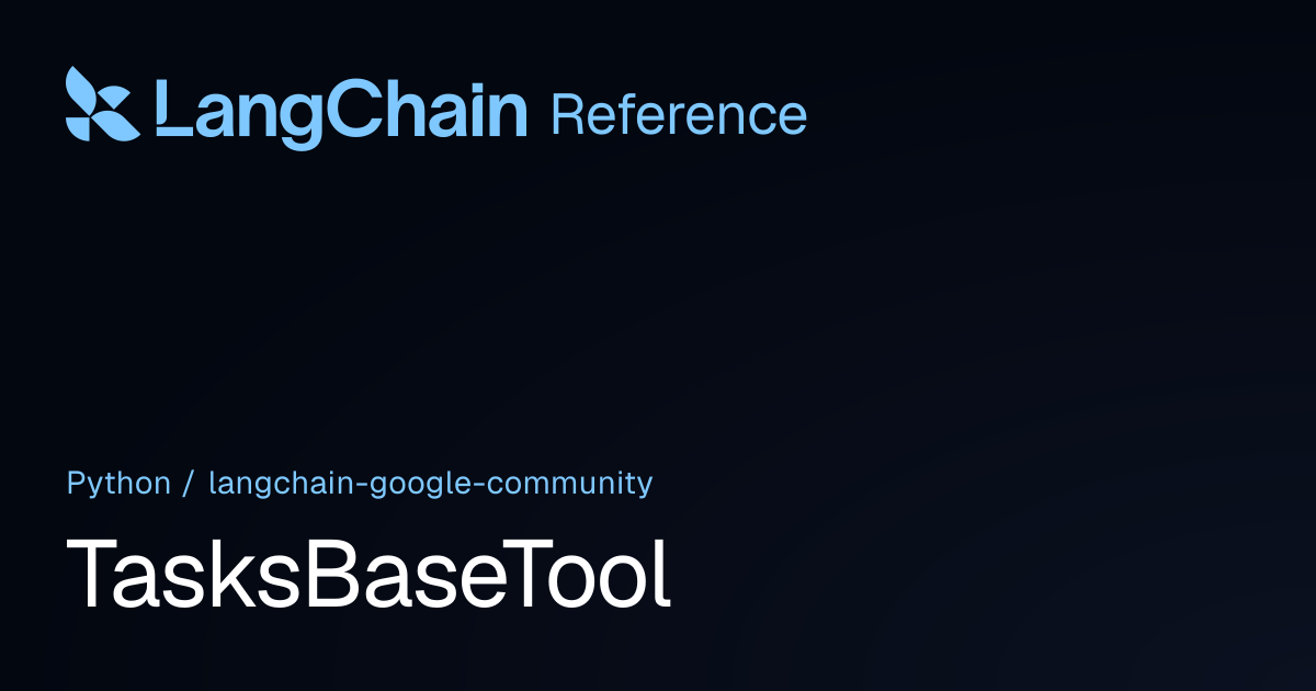 TasksBaseTool | langchain_google_community | LangChain Reference