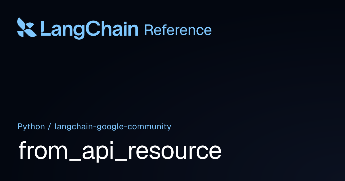 from_api_resource | langchain_google_community | LangChain Reference