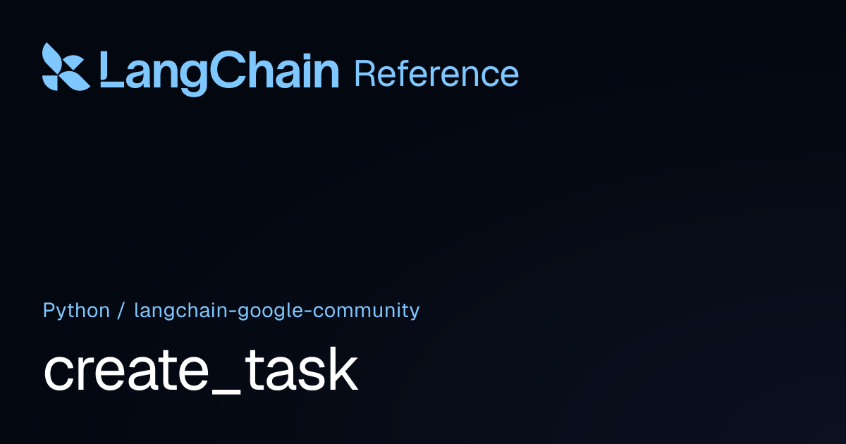 create_task | langchain_google_community | LangChain Reference