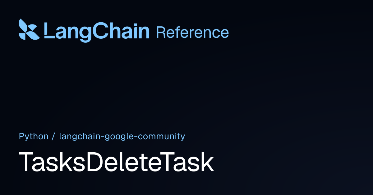 TasksDeleteTask | langchain_google_community | LangChain Reference