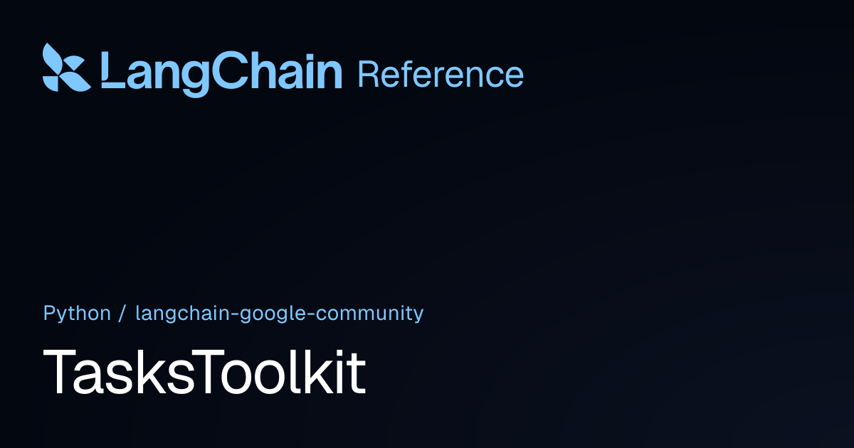 TasksToolkit | langchain_google_community | LangChain Reference