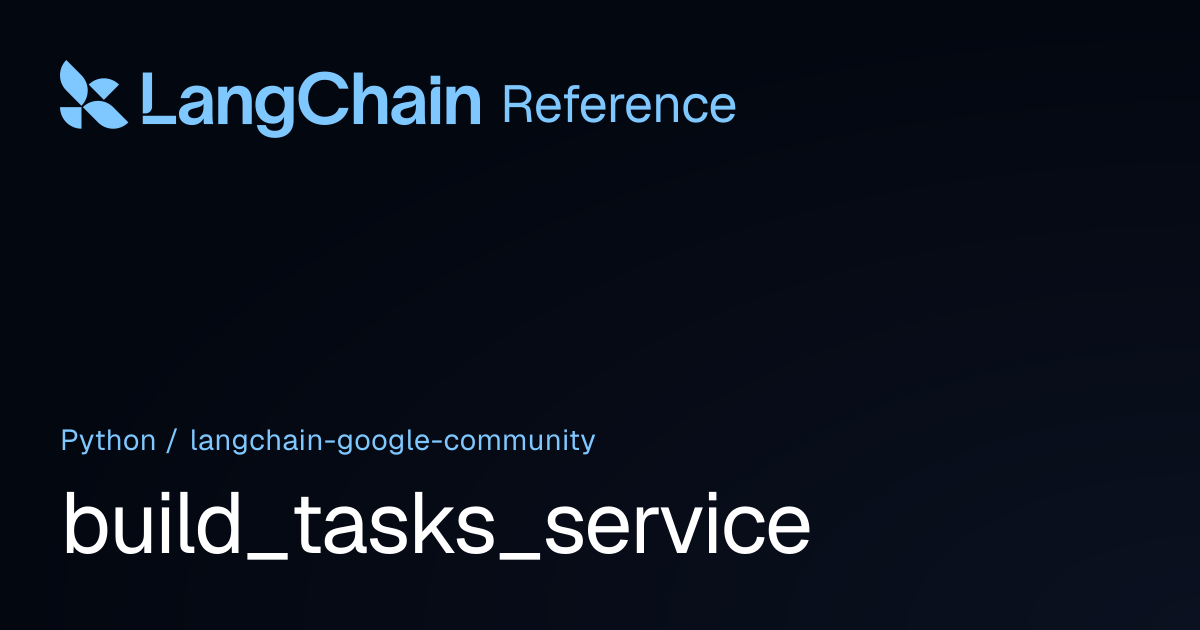 build_tasks_service | langchain_google_community | LangChain Reference