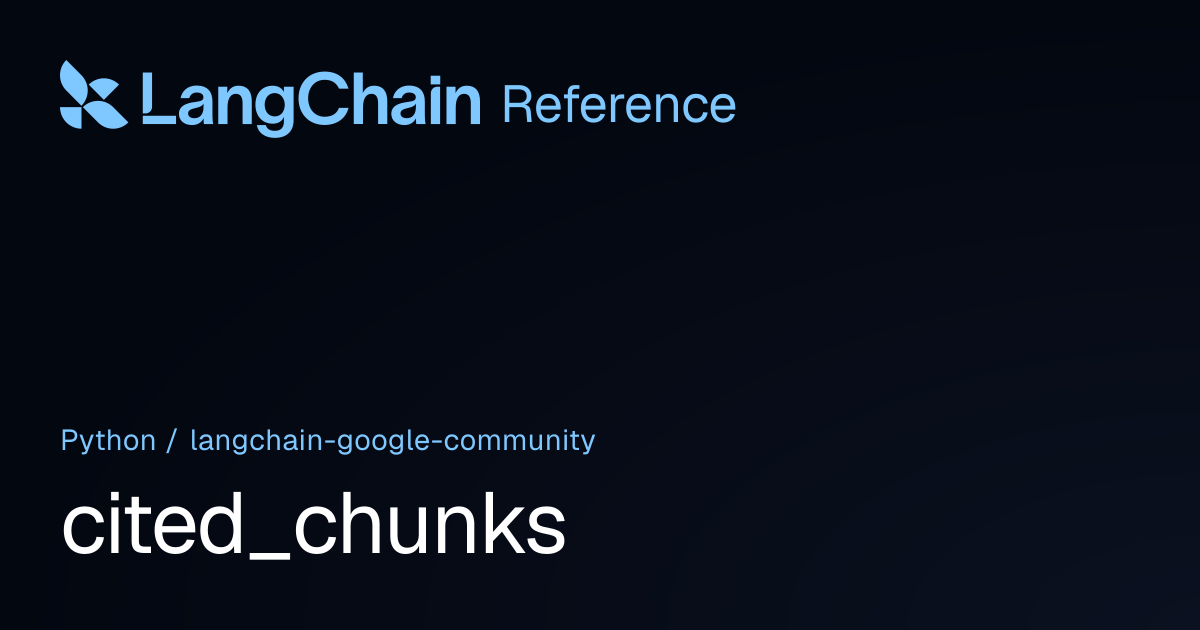 cited_chunks | langchain_google_community | LangChain Reference