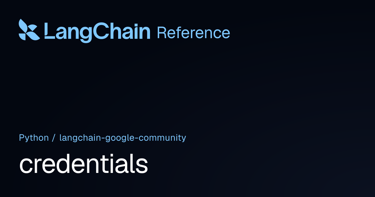 credentials | langchain_google_community | LangChain Reference
