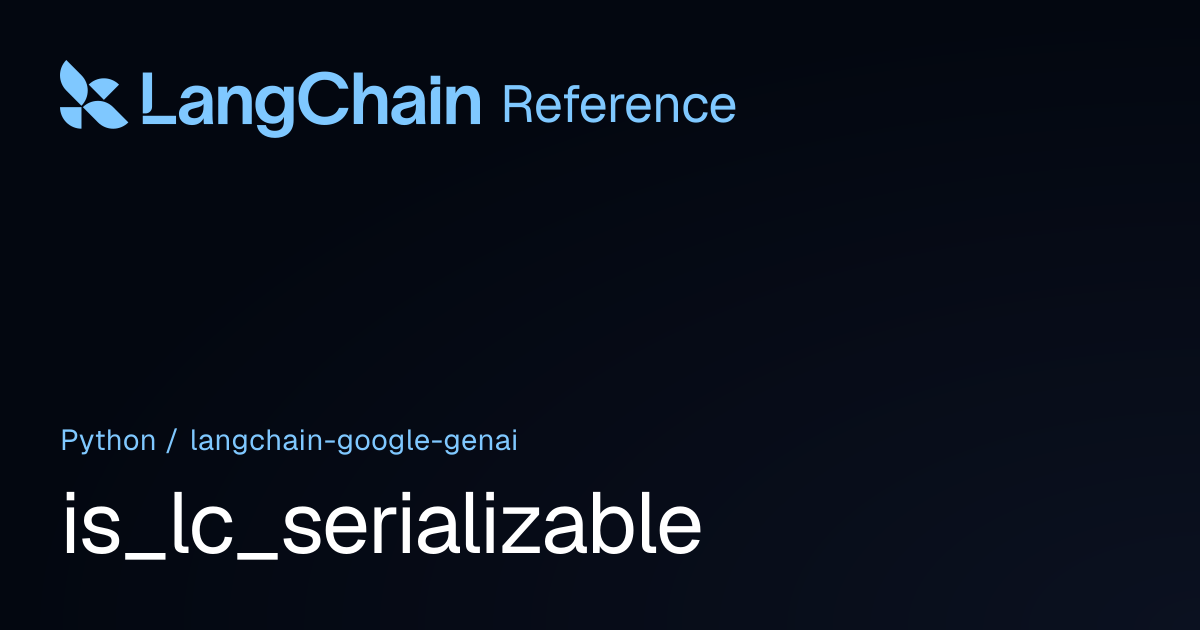 is_lc_serializable | langchain_google_genai | LangChain Reference