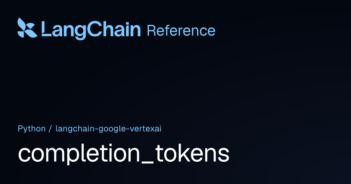 completion_tokens | langchain_google_vertexai | LangChain Reference