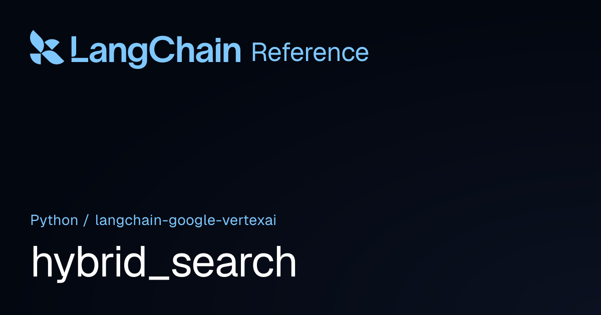 hybrid_search | langchain_google_vertexai | LangChain Reference