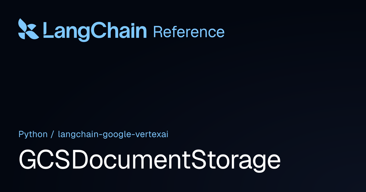 GCSDocumentStorage | langchain_google_vertexai | LangChain Reference