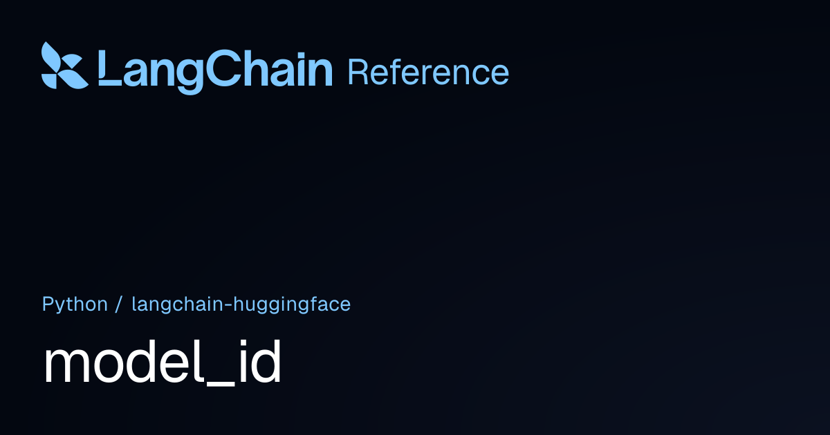 model_id | langchain_huggingface | LangChain Reference