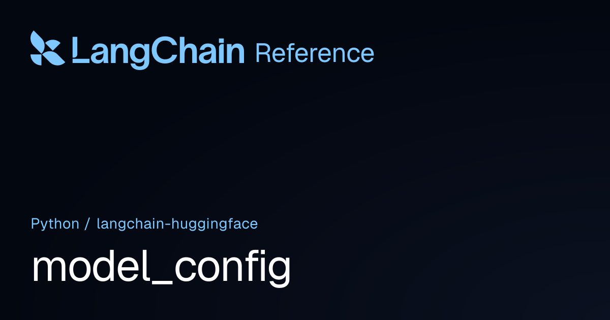 model_config | langchain_huggingface | LangChain Reference