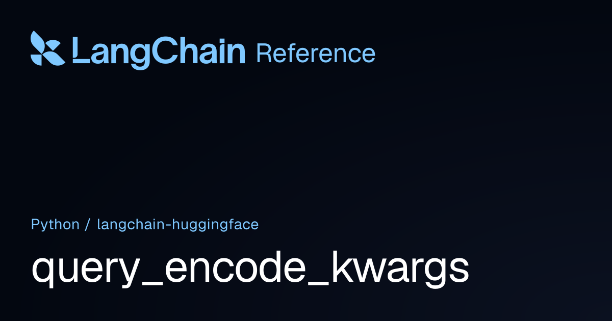 query_encode_kwargs | langchain_huggingface | LangChain Reference