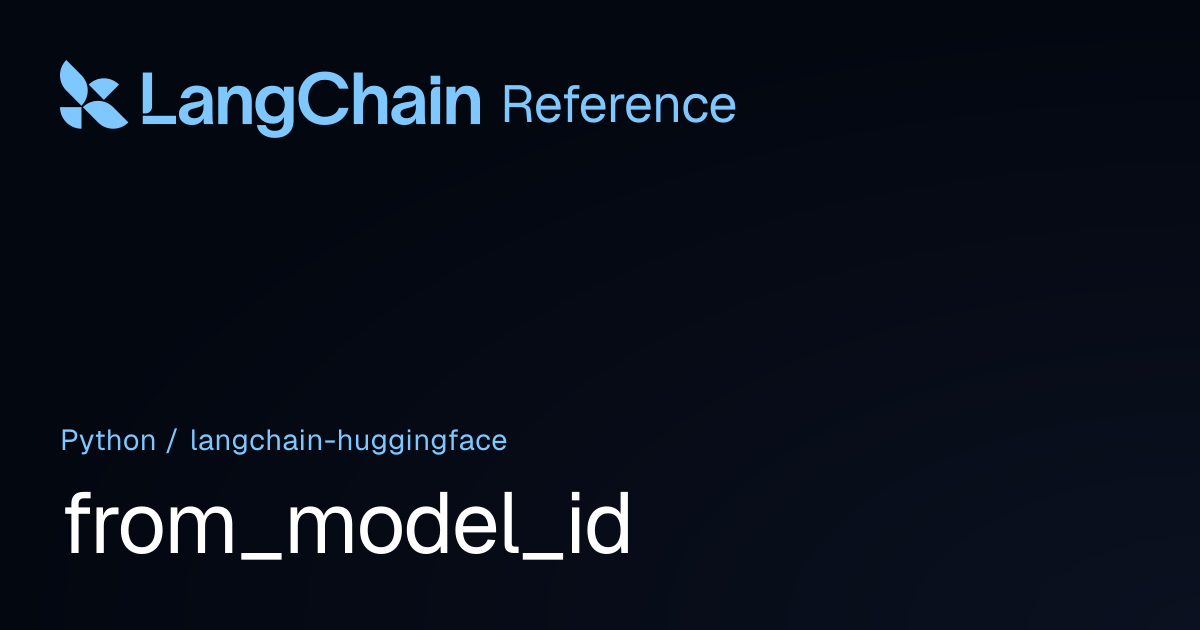 from_model_id | langchain_huggingface | LangChain Reference