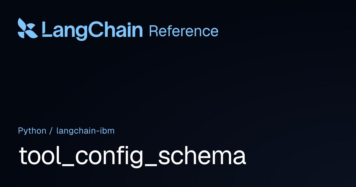 tool_config_schema | langchain_ibm | LangChain Reference
