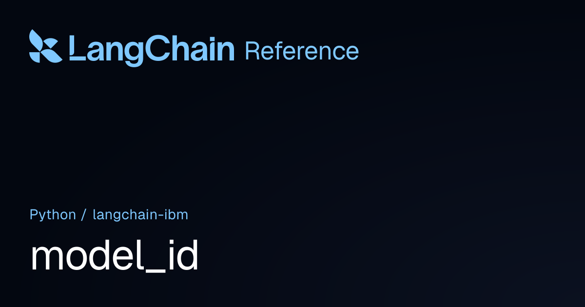 model_id | langchain_ibm | LangChain Reference