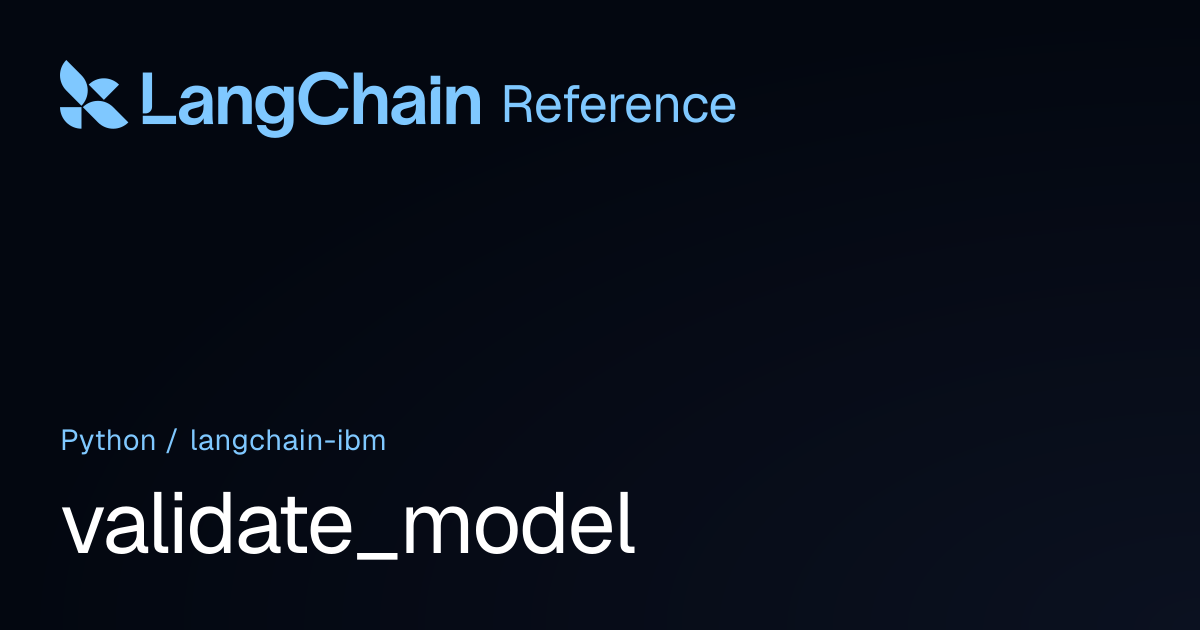 validate_model | langchain_ibm | LangChain Reference