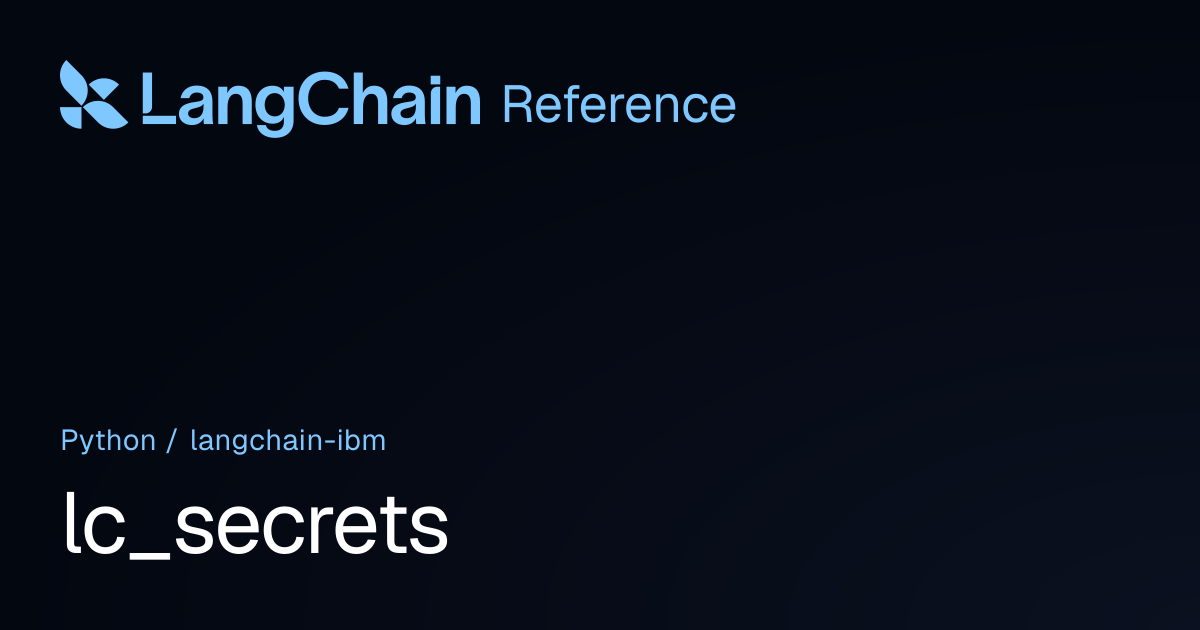lc_secrets | langchain_ibm | LangChain Reference