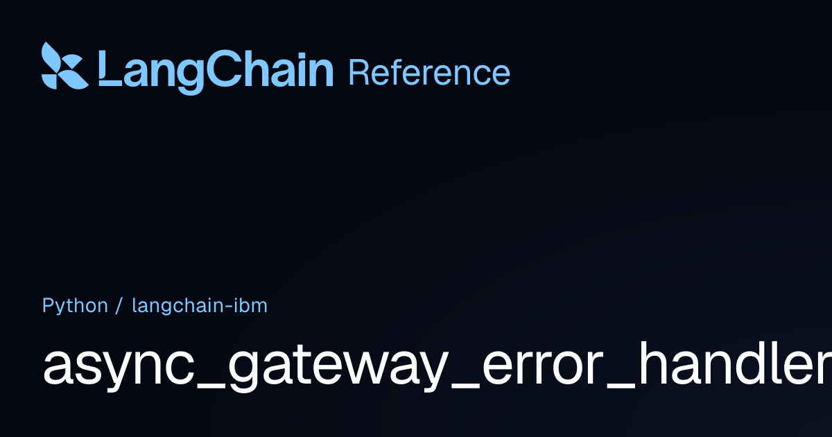async_gateway_error_handler | langchain_ibm | LangChain Reference